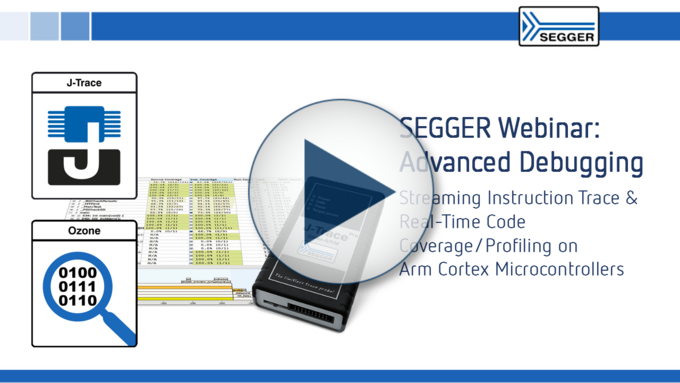 SEGGER Webinar: Advanced Debugging - Streaming Instruction Trace and Live Code Coverage / Code Profiling on Cortex-M Microcontrollers